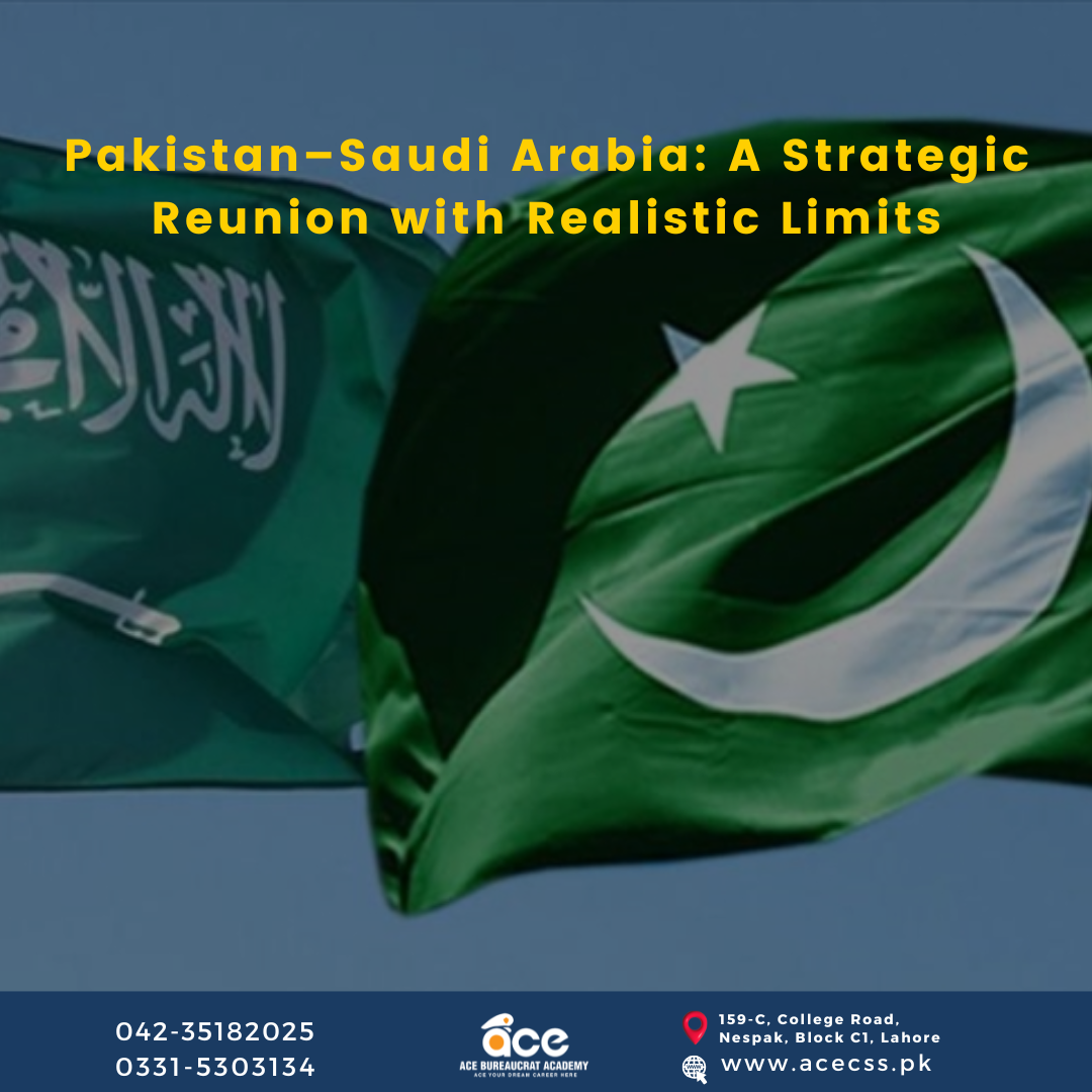 Pakistan–Saudi Arabia: A Strategic Reunion with Realistic Limits