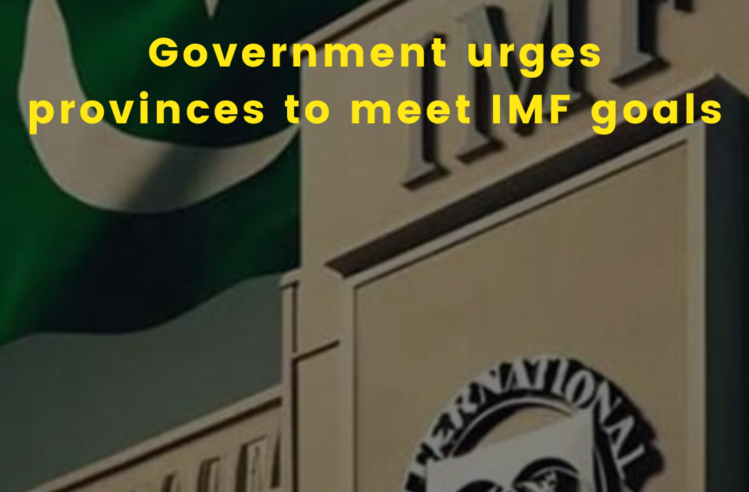 Government urges provinces to meet IMF goals