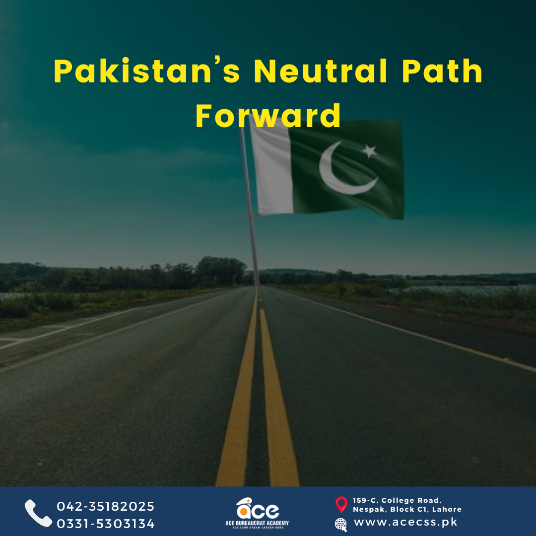 Pakistan’s Neutral Path Forward